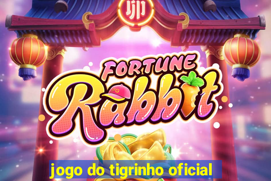 jogo do tigrinho oficial